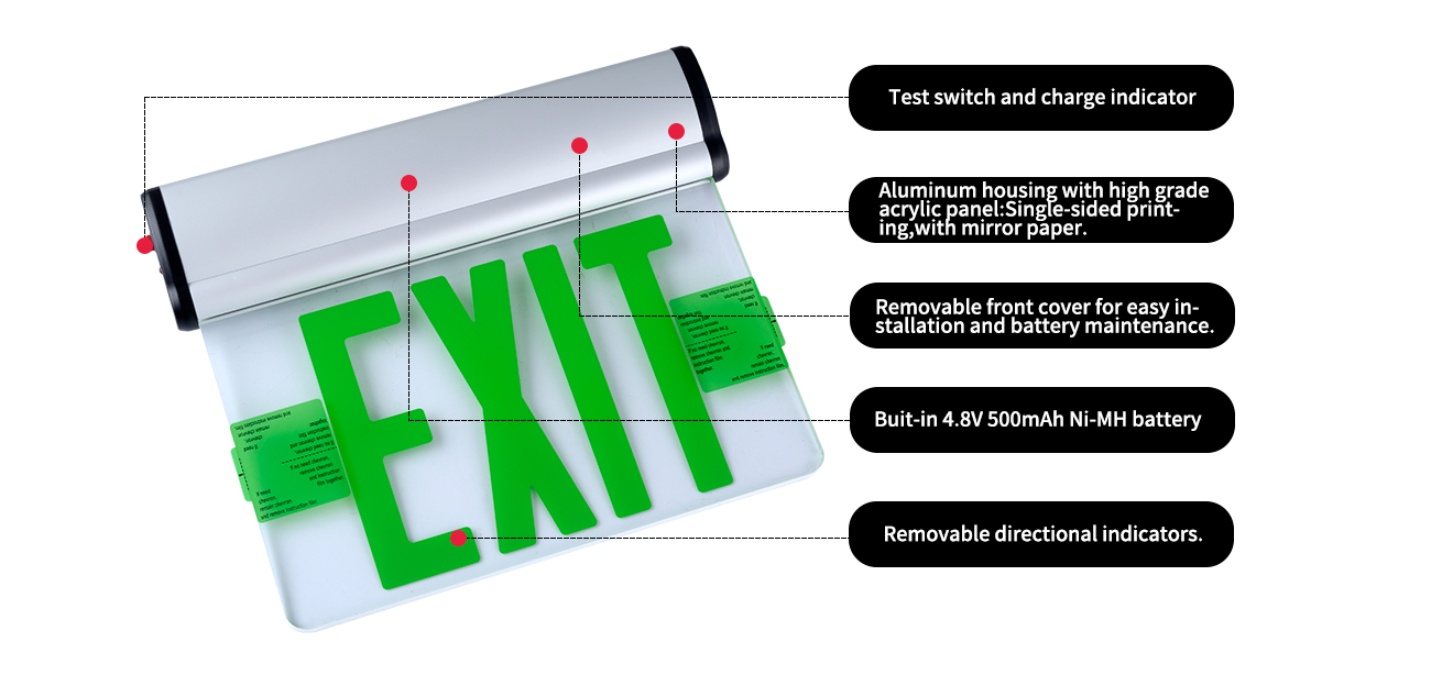 Test switch and charge indicator
Aluminum housing with high grade acrylic panel:Single-sided printing,with mirror paper.
Removable front cover for easy installation and battery maintenance.
Buit-in 4.8V500mAh Ni-MH battery
Removable directional indicators.