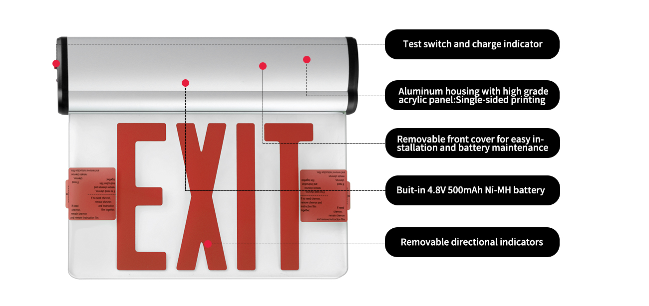 Test switch and charge indicator
Aluminum housing with high grade acrylic panel:Single-sided printing
Removable front cover for easy installation and battery maintenance
Buit-in 4.8V 500mAh Ni-MH battery
Removable directional indicators